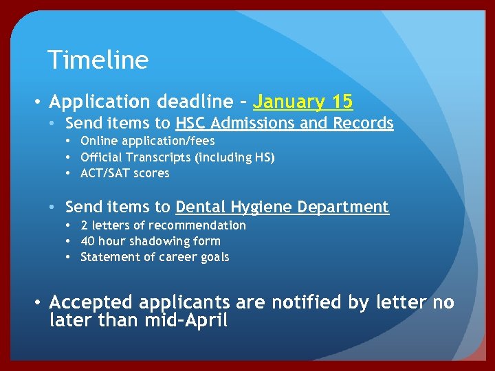 Timeline • Application deadline - January 15 • Send items to HSC Admissions and