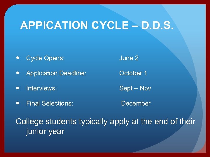 APPICATION CYCLE – D. D. S. Cycle Opens: June 2 Application Deadline: October 1