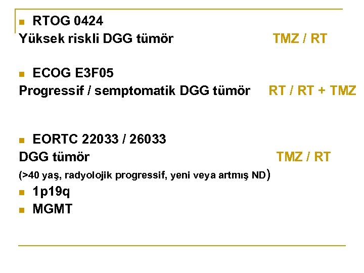 RTOG 0424 Yüksek riskli DGG tümör TMZ / RT ECOG E 3 F 05