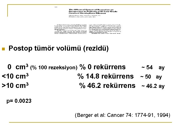 n Postop tümör volümü (rezidü) 0 cm 3 (% 100 rezeksiyon) % 0 rekürrens