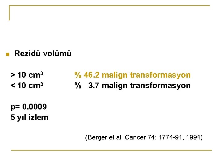 n Rezidü volümü > 10 cm 3 < 10 cm 3 % 46. 2