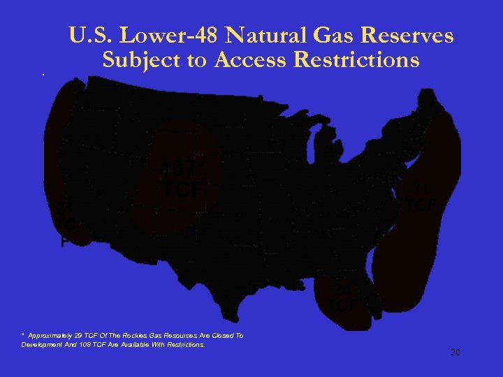 U. S. Lower-48 Natural Gas Reserves Subject to Access Restrictions 21 TC F 137*
