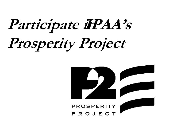 Participate in IPAA’s Prosperity Project 