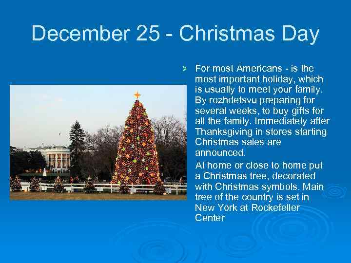 December 25 - Christmas Day Ø For most Americans - is the most important