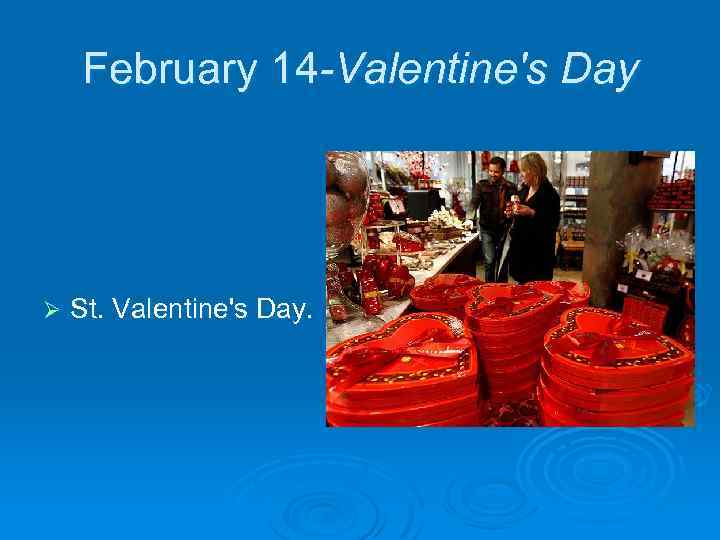 February 14 -Valentine's Day Ø St. Valentine's Day. 