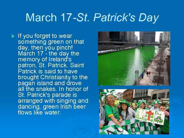 March 17 -St. Patrick's Day Ø If you forget to wear something green on