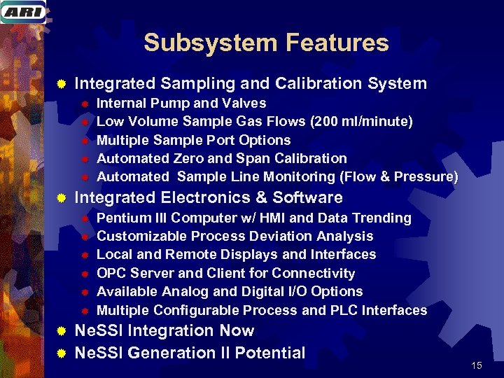 Subsystem Features ® Integrated Sampling and Calibration System ® ® ® Internal Pump and