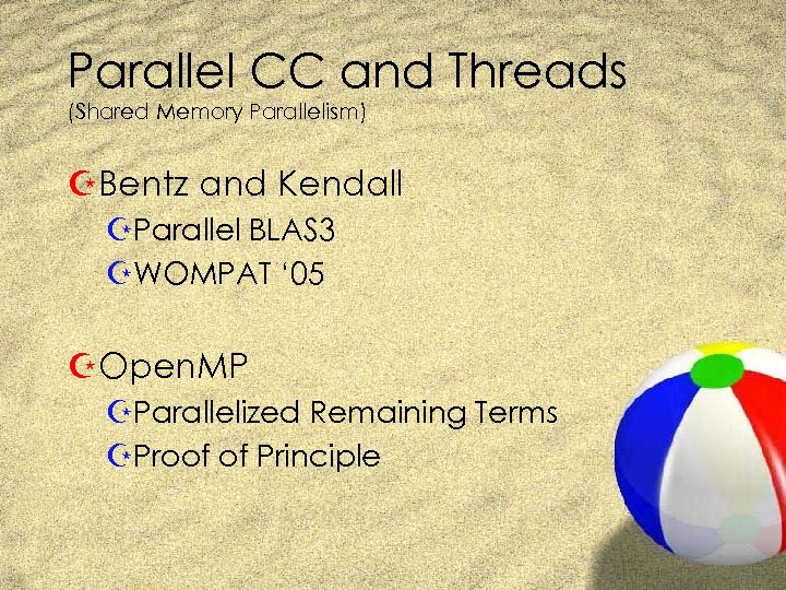 Parallel CC and Threads (Shared Memory Parallelism) ZBentz and Kendall ZParallel BLAS 3 ZWOMPAT