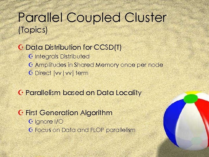 Parallel Coupled Cluster (Topics) Z Data Distribution for CCSD(T) Z Integrals Distributed Z Amplitudes