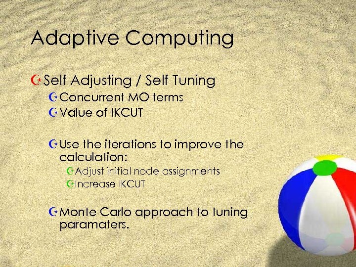 Adaptive Computing Z Self Adjusting / Self Tuning Z Concurrent MO terms Z Value