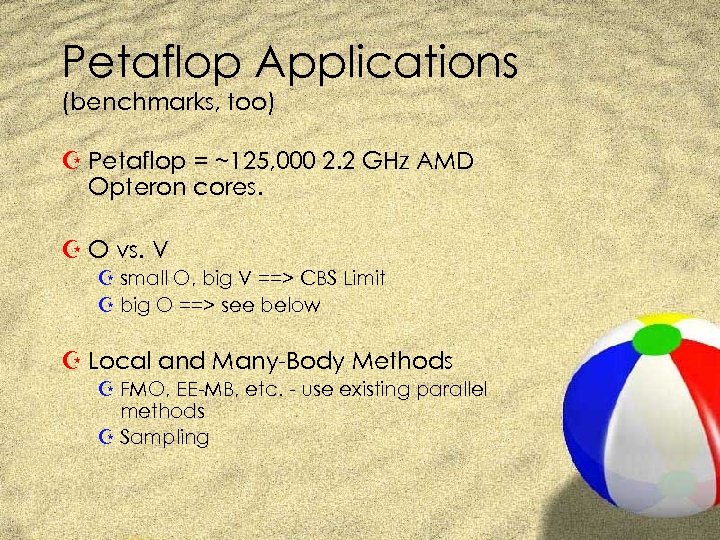 Petaflop Applications (benchmarks, too) Z Petaflop = ~125, 000 2. 2 GHz AMD Opteron