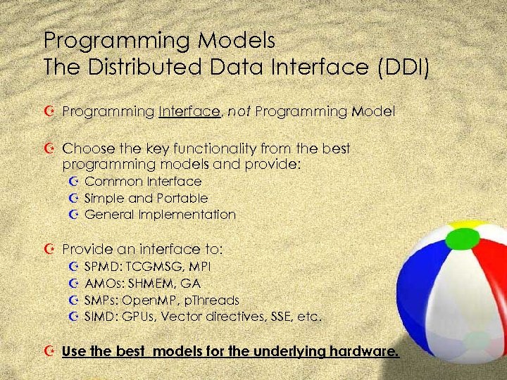 Programming Models The Distributed Data Interface (DDI) Z Programming Interface, not Programming Model Z