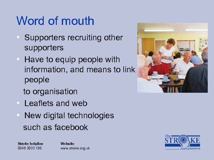 Word of mouth • Supporters recruiting other • • • supporters Have to equip
