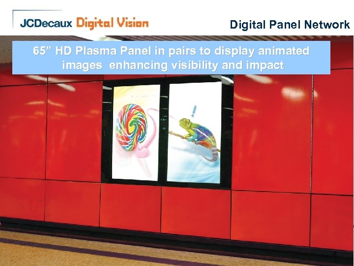 Digital Panel Network 65” HD Plasma Panel in pairs to display animated images enhancing