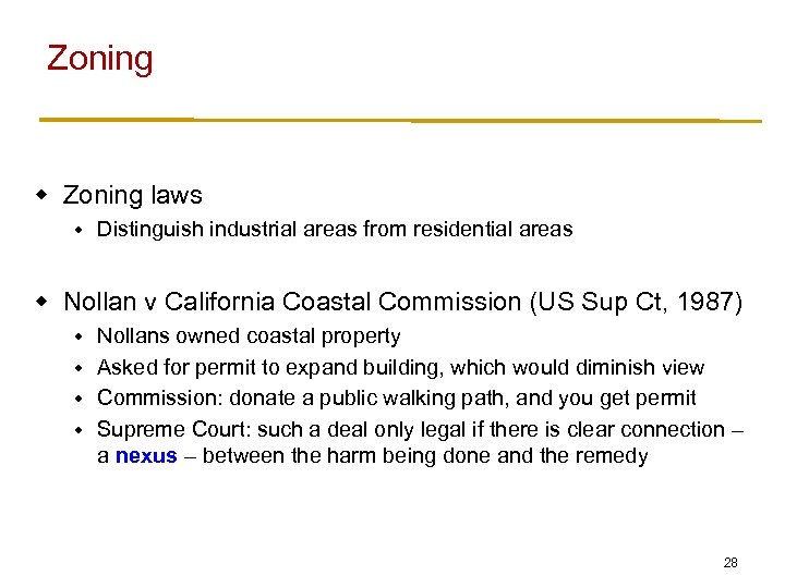 Zoning w Zoning laws w Distinguish industrial areas from residential areas w Nollan v