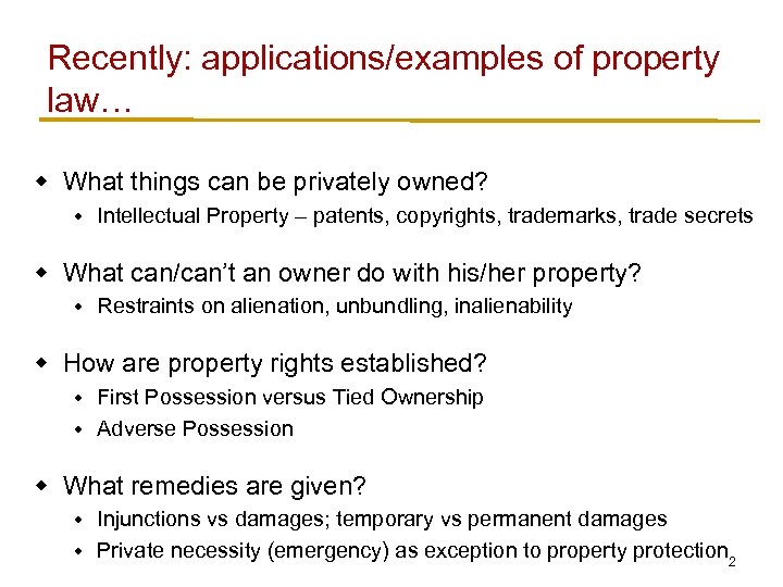 Recently: applications/examples of property law… w What things can be privately owned? w Intellectual