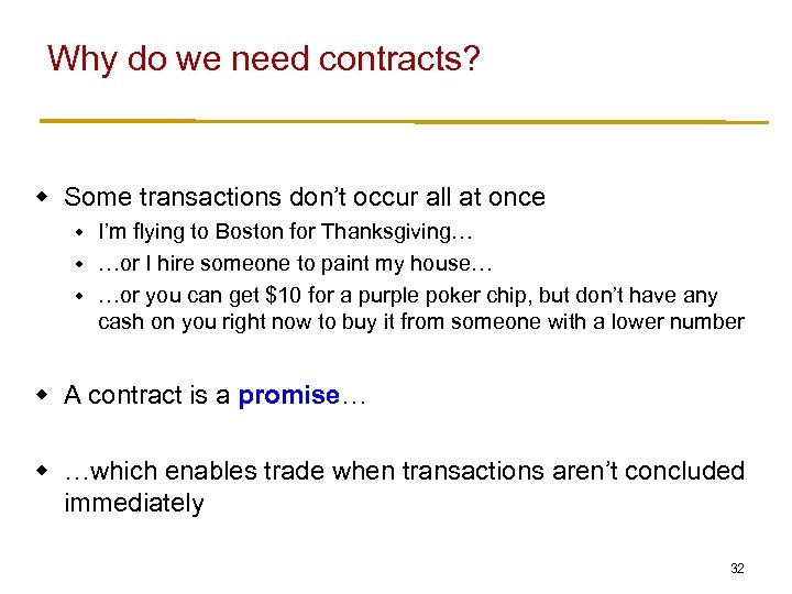 Why do we need contracts? w Some transactions don’t occur all at once I’m