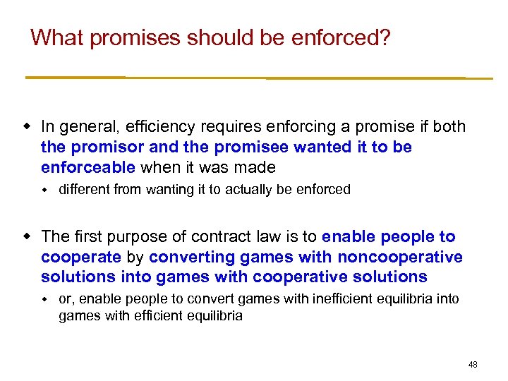 What promises should be enforced? w In general, efficiency requires enforcing a promise if