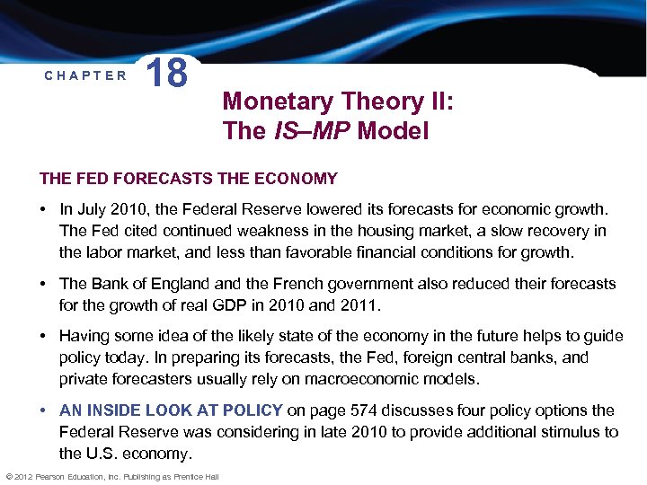 CHAPTER 18 Monetary Theory II: The IS–MP Model THE FED FORECASTS THE ECONOMY •