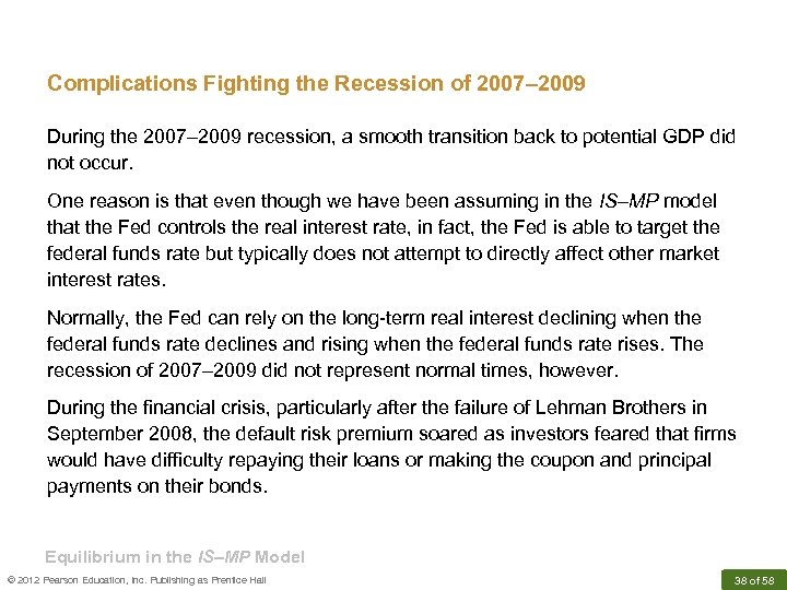 Complications Fighting the Recession of 2007– 2009 During the 2007– 2009 recession, a smooth