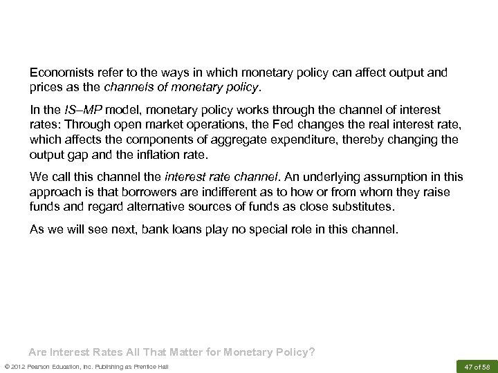 Economists refer to the ways in which monetary policy can affect output and prices