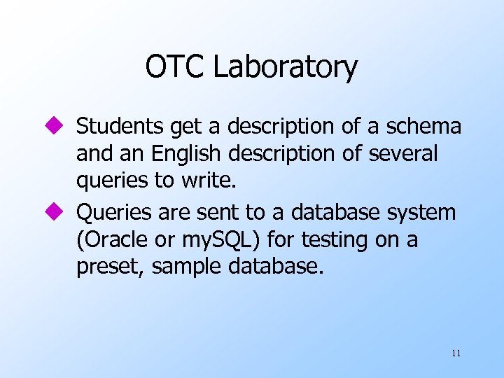 OTC Laboratory u Students get a description of a schema and an English description
