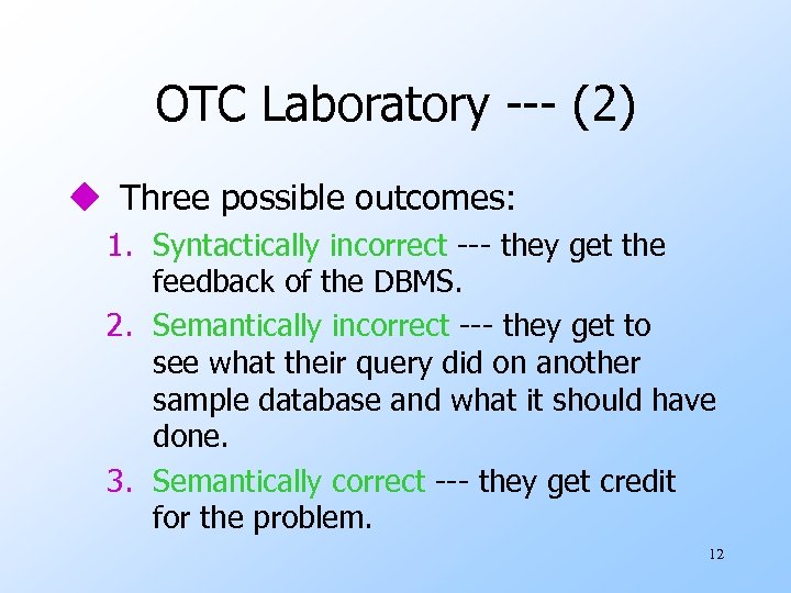 OTC Laboratory --- (2) u Three possible outcomes: 1. Syntactically incorrect --- they get