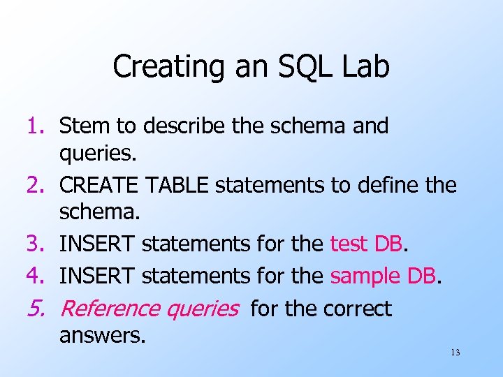 Creating an SQL Lab 1. Stem to describe the schema and queries. 2. CREATE