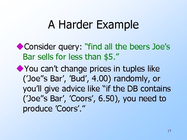 A Harder Example u. Consider query: “find all the beers Joe’s Bar sells for