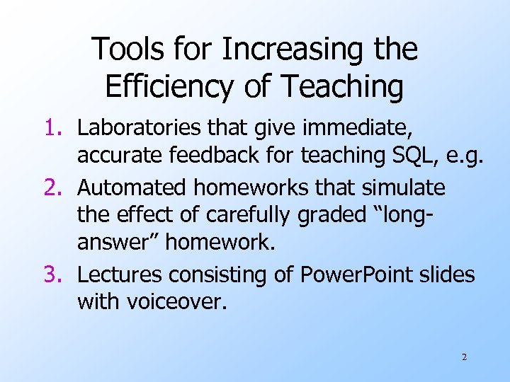 Tools for Increasing the Efficiency of Teaching 1. Laboratories that give immediate, accurate feedback