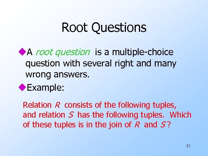 Root Questions u. A root question is a multiple-choice question with several right and