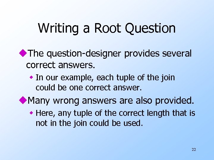 Writing a Root Question u. The question-designer provides several correct answers. w In our