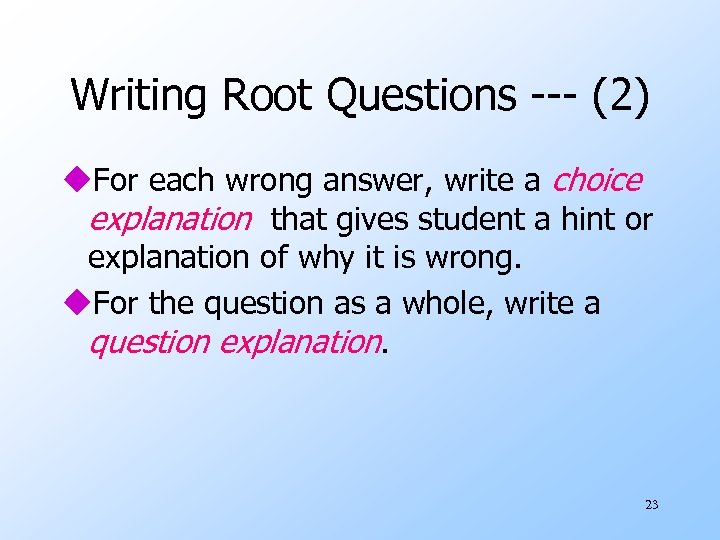 Writing Root Questions --- (2) u. For each wrong answer, write a choice explanation