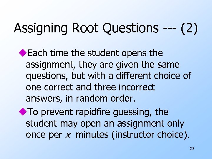 Assigning Root Questions --- (2) u. Each time the student opens the assignment, they