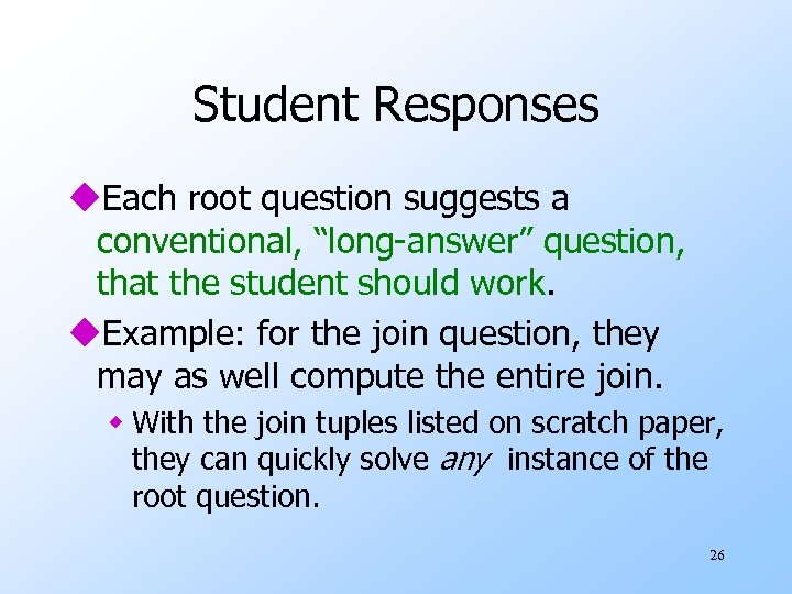 Student Responses u. Each root question suggests a conventional, “long-answer” question, that the student