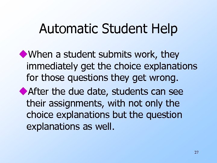 Automatic Student Help u. When a student submits work, they immediately get the choice