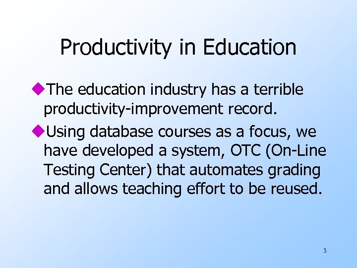 Productivity in Education u. The education industry has a terrible productivity-improvement record. u. Using