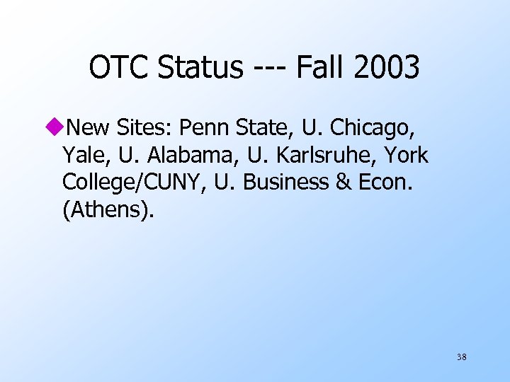OTC Status --- Fall 2003 u. New Sites: Penn State, U. Chicago, Yale, U.