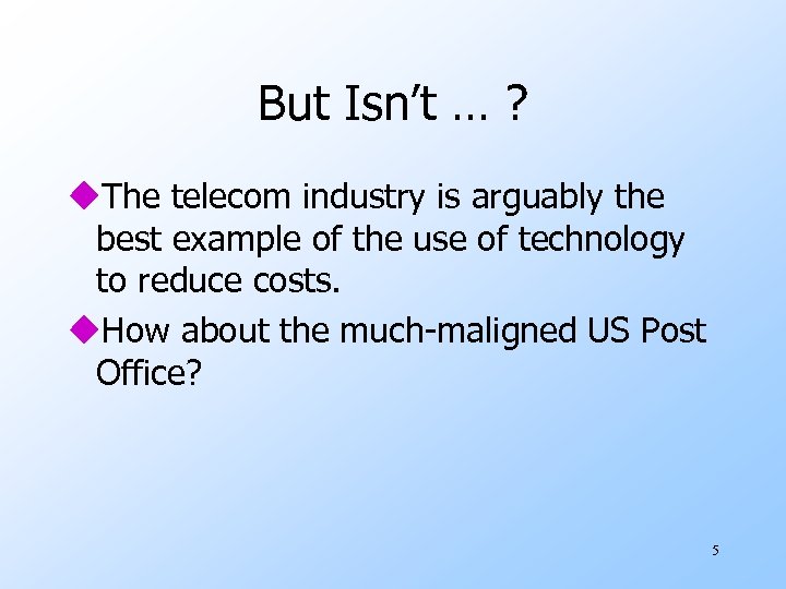 But Isn’t … ? u. The telecom industry is arguably the best example of