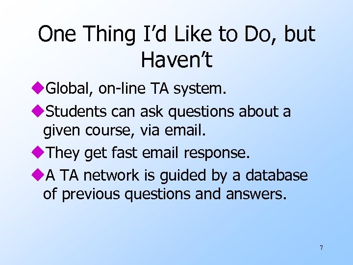 One Thing I’d Like to Do, but Haven’t u. Global, on-line TA system. u.