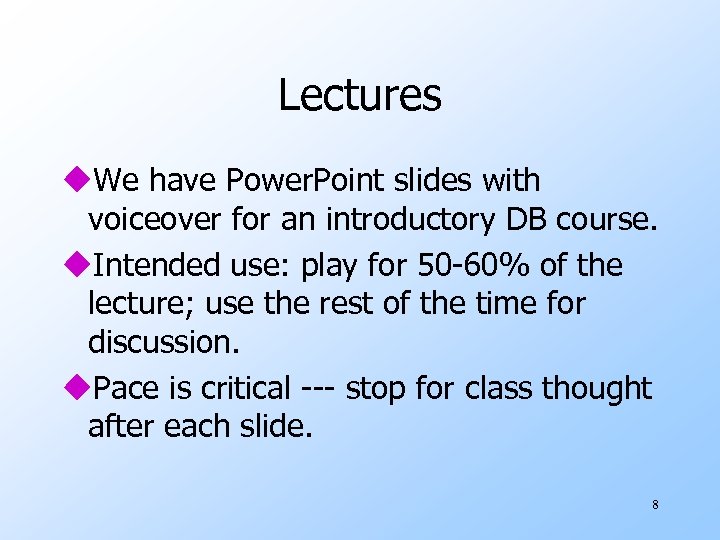 Lectures u. We have Power. Point slides with voiceover for an introductory DB course.
