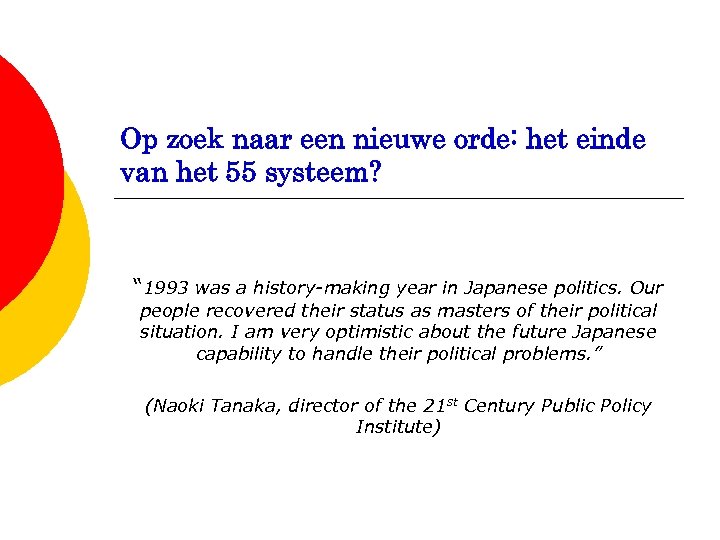 Op zoek naar een nieuwe orde: het einde van het 55 systeem? “ 1993
