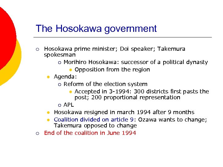 The Hosokawa government ¡ ¡ Hosokawa prime minister; Doi speaker; Takemura spokesman ¡ Morihiro