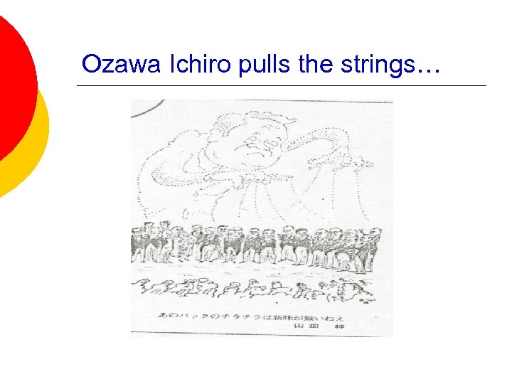 Ozawa Ichiro pulls the strings… 
