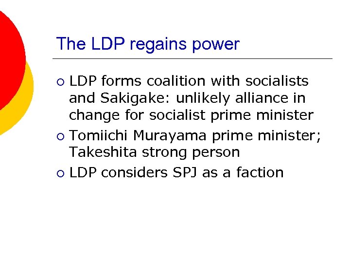 The LDP regains power LDP forms coalition with socialists and Sakigake: unlikely alliance in