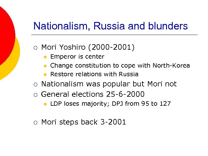 Nationalism, Russia and blunders ¡ Mori Yoshiro (2000 -2001) l l l ¡ ¡