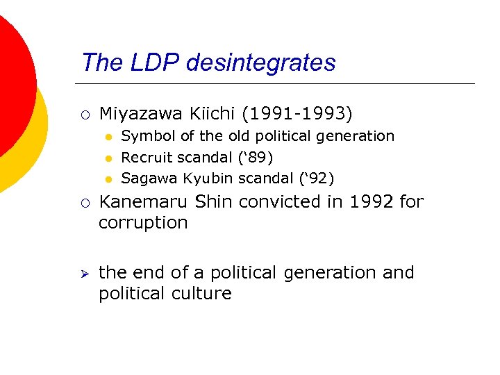 The LDP desintegrates ¡ Miyazawa Kiichi (1991 -1993) l l l Symbol of the