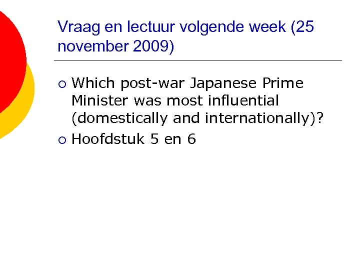 Vraag en lectuur volgende week (25 november 2009) Which post-war Japanese Prime Minister was