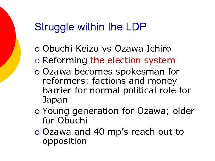 Struggle within the LDP Obuchi Keizo vs Ozawa Ichiro ¡ Reforming the election system