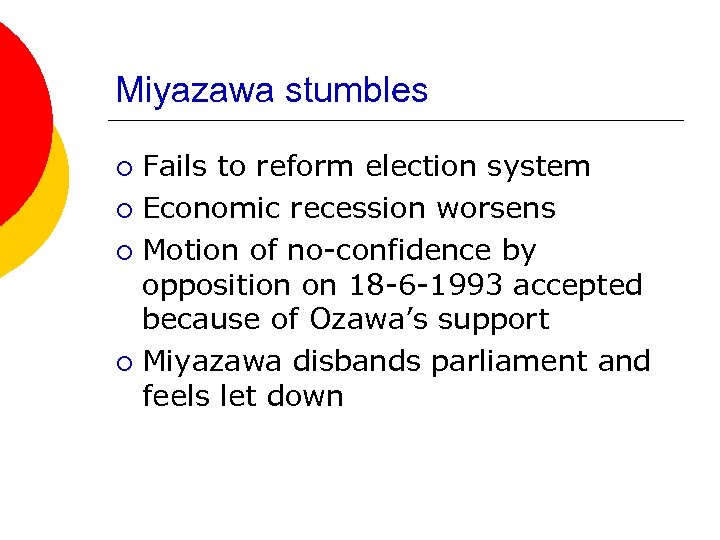 Miyazawa stumbles Fails to reform election system ¡ Economic recession worsens ¡ Motion of